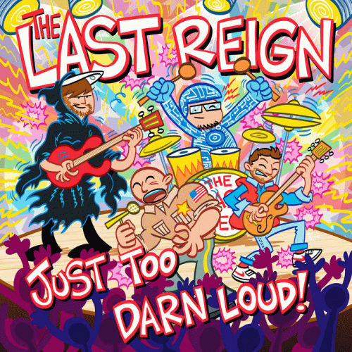 The Last Reign : Just Too Darn Loud